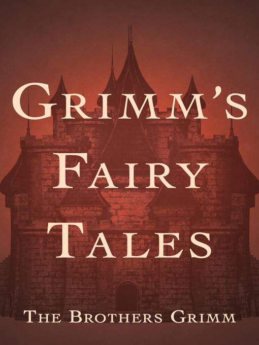 Title details for Grimm's Fairy Tales by The Brothers Grimm - Available